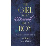 The Girl Who Dressed like a Boy: Maiden, Mother, Crone