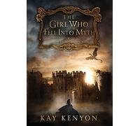 The Girl Who Fell Into Myth: 1 (The Arisen Worlds)