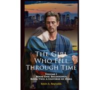 The Girl Who Fell Through Time: Volume One: Book I: Beginnings Book II: A Universe of Stars