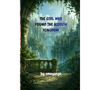 The Girl Who Found the Hidden Kingdom
