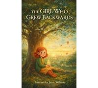 The Girl Who Grew Backwards