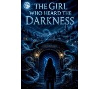 The Girl Who Heard the Darkness: 28 (Juvenile Fiction: Horror (Ages 9-12))