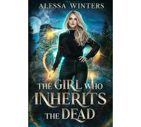 The Girl Who Inherits the Dead (The Magic of the Living and the Dead)