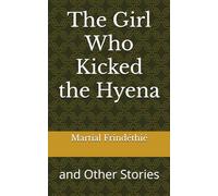 The Girl Who Kicked the Hyena: and Other Stories