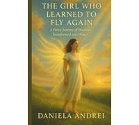 The Girl Who Learned to Fly Again: A Poetic Journey of Shadows Transformed into Wings