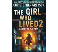 The Girl Who Lived 2 - Ghosts of the Past: A Psychological Suspense Thriller