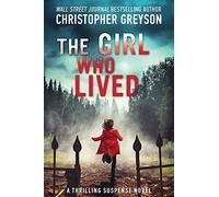 The Girl Who Lived: A Thrilling Suspense Novel
