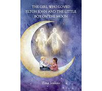 The Girl Who Loved Elton John and the Little Boy on the Moon
