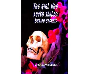 The Girl Who Loved Skulls: Buried Secrets