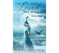 The Girl who Loved the Whales: Volume 2 (Islesong)