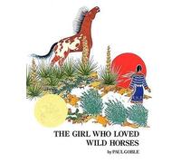 THE GIRL WHO LOVED WILD HORSES (RICHARD JACKSON BOOKS (ATHENEUM HARDCOVER)) [THE GIRL WHO LOVED WILD HORSES (RICHARD JACKSON BOOKS (ATHENEUM HARDCOVER)) BY(GOBLE, PAUL )[HARDCOVER]