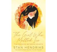 The Girl Who Melted Ice: The Promise Between Hearts (The Hearts That Melted the Ice Trilogy)