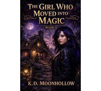 The Girl Who Moved into Magic: Book 1 (Mystic Cottage Series)