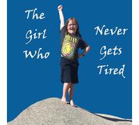 The Girl Who Never Gets Tired