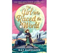 The Girl Who Raced the World: a page-turning retelling of the beloved classic Around the World in Eighty Days
