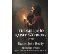 The Girl Who Raised Warriors: Gorgo (Series 12: The Warriors of Sparta)