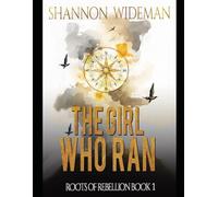 The Girl Who Ran: A Dystopian Fantasy Adventure. (Roots of Rebellion)