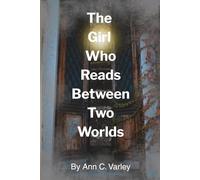 The Girl Who Reads Between Worlds: Between Two Worlds