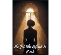 The Girl Who Refused To Break