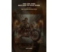 The Girl Who Refused to Stay Poor: Volume II: The Clover Revolution: 2