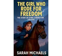 The Girl Who Rode for Freedom: The Story of Sybil Ludington for Kids