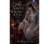 The Girl Who Saved the Wrong King: Book Three: The Crimson Court: 3