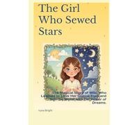 The Girl Who Sewed Stars: The Magical Story of Mila, Who Learned to Love Her Unique Eyes and See the World with the Power of Dreams.