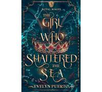 The Girl Who Shattered the Sea: 3 (The Royal Mages Series)