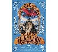 The Girl Who Soared Over Fairyland and Cut the Moon in Two
