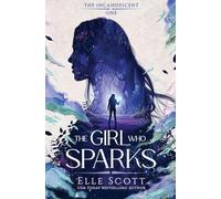 The Girl Who Sparks: 1 (Incandescent)