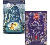 The Girl Who Speaks Bear, The House with Chicken Legs By Sophie Anderson 2 Books Collection Set