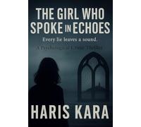 The Girl Who Spoke in Echoes: Every lie leaves a sound