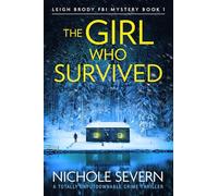 The Girl Who Survived: A totally unputdownable crime thriller: 1 (Leigh Brody FBI Mystery)