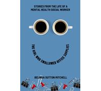 The Girl Who Swallowed Office Supplies: Stories from the Life of a Mental Health Social Worker