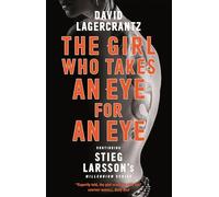 The Girl Who Takes an Eye for an Eye: continuing Stieg Larsson's globally bestselling MILLENIUM series