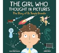 The Girl Who Thought in Pictures : The Story of Dr. Temple Grandin