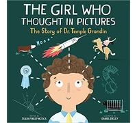 The Girl Who Thought In Pictures: The Story of Dr. Temple Grandin