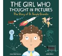 The Girl Who Thought in Pictures : The Story of Dr. Temple Grandin
