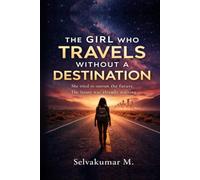 The Girl Who Travels Without a Destination: She tried to outrun the future. The future was already waiting.