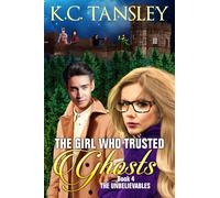 The Girl Who Trusted Ghosts: 4 (The Unbelievables)