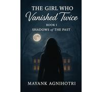 The Girl Who Vanished Twice: Book I - Shadows of the Past