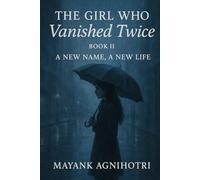 The Girl Who Vanished Twice: PART II - A New Name, A New Life