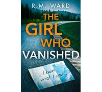The Girl Who Vanished: Unputdownable psychological suspense