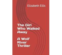 The Girl Who Walked Away, a Wolf River Thriller