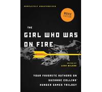 The Girl Who Was on Fire (Movie Edition): Your Favorite Authors on Suzanne Collins' Hunger Games Trilogy