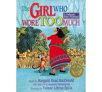 The Girl Who Wore Too Much: A Folktale from Thailand