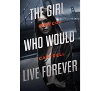 The Girl Who Would Live Forever: An Ivy Corva Novel
