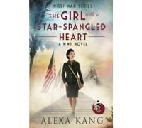 The Girl With A Star-Spangled Heart: A WWII Novel (Nisei War Series)