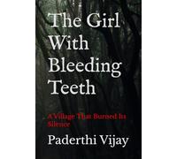 The Girl With Bleeding Teeth: A Village That Burned Its Silence