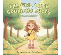 The Girl with Bouncing Shoes: A Story of Bouncing Forward, Even When Things Feel Hard